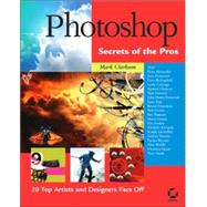 Photoshop<sup>®</sup> Secrets of the Pros<sup><small>TM</small></sup>: 20 Top Artists and Designers Face Off