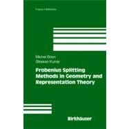 Frobenius Splitting Methods in Geometry and Representation Theory