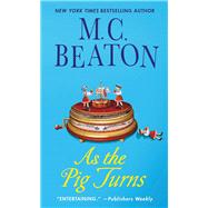 As the Pig Turns An Agatha Raisin Mystery