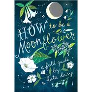 How to Be a Moonflower