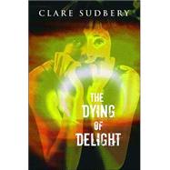 The Dying of Delight