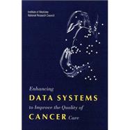 Enhancing Data Systems to Improve the Quality of Cancer Care