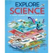 Explore: Science A Visual Journey Through Our World