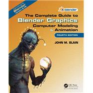 The Complete Guide to Blender Graphics: Computer Modeling & Animation, Fourth Edition