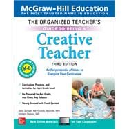 The Organized Teacher's Guide to Being a Creative Teacher, Grades K-6, Third Edition