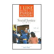 I Like Being in Parish Ministry : Social Justice