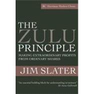 The Zulu Principle: Making Extraordinary Profits from Ordinary Shares
