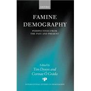 Famine Demography Perspectives from the Past and Present