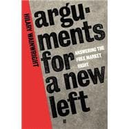 Arguments for a New Left Answering the Free-Market Right