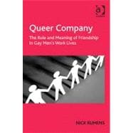 Queer Company: The Role and Meaning of Friendship in Gay Men's Work Lives