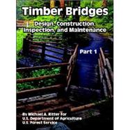 Timber Bridges : Design, Construction, Inspection, and Maintenance (Part One)