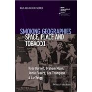 Smoking Geographies Space, Place and Tobacco