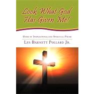 Look What God Has Given Me! : Book of Inspirational and Spiritual Poems