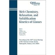 Melt Chemistry, Relaxation, and Solidification Kinetics of Glasses Proceedings of the 106th Annual Meeting of The American Ceramic Society, Indianapolis, Indiana, USA 2004