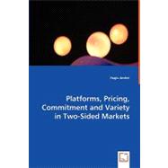 Platforms, Pricing, Commitment and Variety in Two-sided Markets