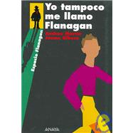 Yo Tampoco Me Llamo Flanagan / I'm Also Not Called Flanagan
