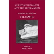 Christian Humanism and the Reformation Selected Writings of Erasmus