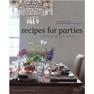 Recipes for Parties Menus, Flowers, Decor: Everything for Perfect Entertaining