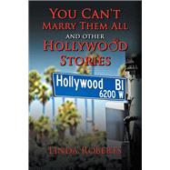 You Can't Marry Them All and Other Hollywood Stories