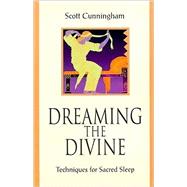 Dreaming the Divine: Techniques for Sacred Sleep