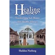 Healing Houses Transforming Sick Houses Into Healthy Homes