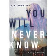 You Will Never Know A Novel