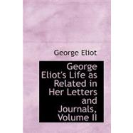 George Eliot's Life As Related in Her Letters and Journals