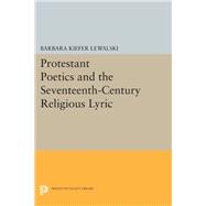 Protestant Poetics and the Seventeenth-century Religious Lyric
