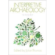 Interpretive Archaeology : A Reader