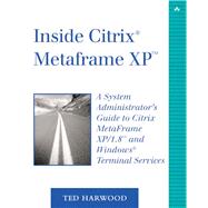Inside Citrix MetaFrame XP A System Administrator's Guide to Citrix MetaFrame XP/1.8 and Windows Terminal Services