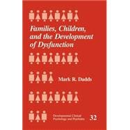 Families, Children and the Development of Dysfunction