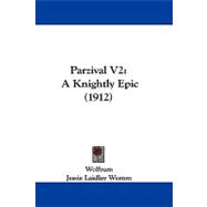 Parzival V2 : A Knightly Epic (1912)