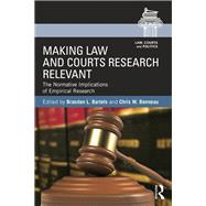 Making Law and Courts Research Relevant: The Normative Implications of Empirical Research