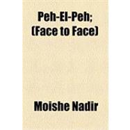 Peh-el-peh: Face to Face