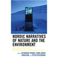 Nordic Narratives of Nature and the Environment Ecocritical Approaches to Northern European Literatures and Cultures