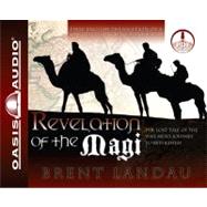 Revelation of the Magi: The Lost Tale of the Wise Men's Journey to Bethlehem, Library Edition,9781609811921
