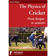 The Physics of Cricket From Hotspot to Statistics