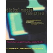 Digital Media Revisited Theoretical and Conceptual Innovations in Digital Domains