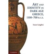 Art and Identity in Dark Age Greece, 1100â€“700 BC