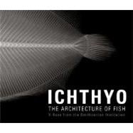 Ichthyo The Architecture of Fish