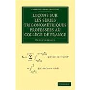 Lecons Sur Les Series Trigonometriques Professees Au College De France