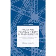 Policy and Political Theory in Trade Practice Multinational Corporations and Global Governments