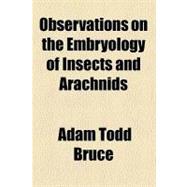 Observations on the Embryology of Insects and Arachnids