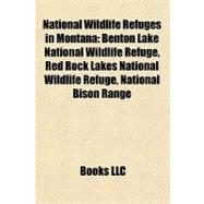 National Wildlife Refuges in Montan : Benton Lake National Wildlife Refuge, Red Rock Lakes National Wildlife Refuge, National Bison Range