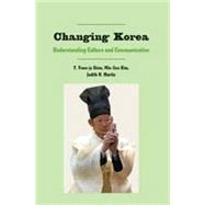 Changing Korea : Understanding Culture and Communication