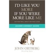 I'd Like You More if You Were More like Me Leader Connect Guide