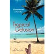 Tropical Delusion: Misadventures in Paradise