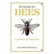 In Praise of Bees A Cabinet of Curiosities