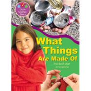 What Things Are Made Of : Science Fun with Your First Grader