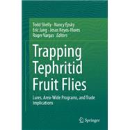 Trapping and the Detection, Control, and Regulation of Tephritid Fruit Flies